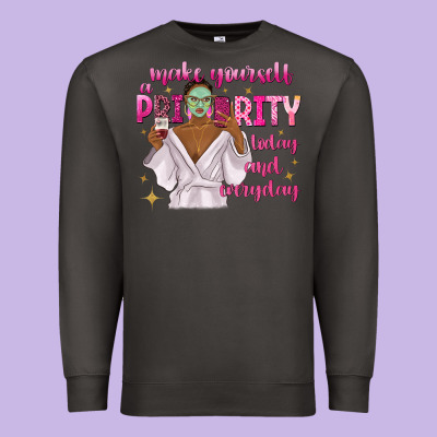 Premium Sweatshirt make yourself a priority today and everyday
