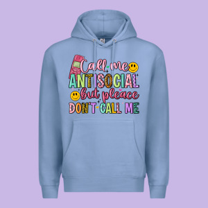 Call Me Antisocial But Please Don't Call Me Premium Hoodie Designed By Artiststas
