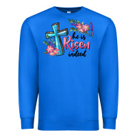 True Royal He Is Risen Indeed Cross And Flowers Premium Sweatshirt - RanaPortraitStore