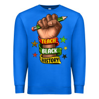True Royal teach black history Premium Sweatshirt - texasbilliewilder