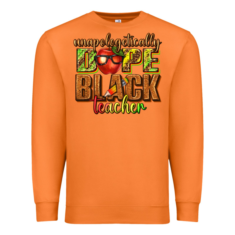 Unapologetically Dope Black Teacher Juneteenth Premium Sweatshirt by texasbilliewilder | Teevron