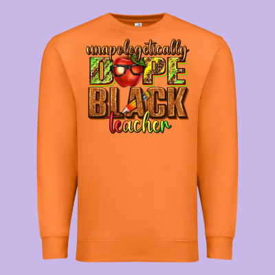 Premium Sweatshirt unapologetically dope black teacher juneteenth