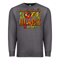 Charcoal Heather unapologetically dope black teacher juneteenth Premium Sweatshirt - texasbilliewilder