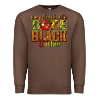 Chestnut unapologetically dope black teacher juneteenth Premium Sweatshirt - texasbilliewilder