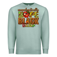 Seafoam unapologetically dope black teacher juneteenth Premium Sweatshirt - texasbilliewilder
