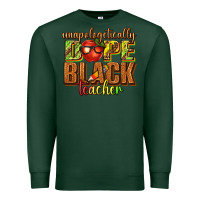 Sports Green unapologetically dope black teacher juneteenth Premium Sweatshirt - texasbilliewilder