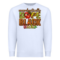 White unapologetically dope black teacher juneteenth Premium Sweatshirt - texasbilliewilder