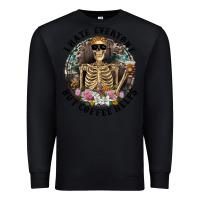 Black I Hate Everyone But Coffee Helps With Flowers Premium Sweatshirt - RanaPortraitStore