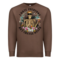 Chestnut I Hate Everyone But Coffee Helps With Flowers Premium Sweatshirt - RanaPortraitStore
