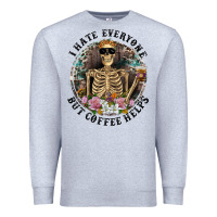 Heather Grey I Hate Everyone But Coffee Helps With Flowers Premium Sweatshirt - RanaPortraitStore