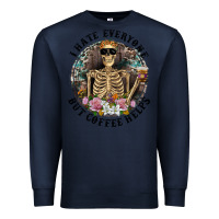 Navy I Hate Everyone But Coffee Helps With Flowers Premium Sweatshirt - RanaPortraitStore