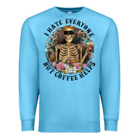 Ocean Blue I Hate Everyone But Coffee Helps With Flowers Premium Sweatshirt - RanaPortraitStore