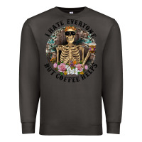 Smoke I Hate Everyone But Coffee Helps With Flowers Premium Sweatshirt - RanaPortraitStore