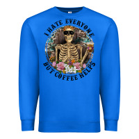 True Royal I Hate Everyone But Coffee Helps With Flowers Premium Sweatshirt - RanaPortraitStore