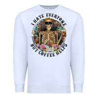 White I Hate Everyone But Coffee Helps With Flowers Premium Sweatshirt - RanaPortraitStore