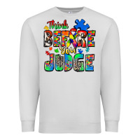 Dove Grey think before you judge autism Premium Sweatshirt - Zillion Design Studio