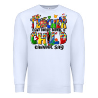 White teacher can hear what a child cannot say Premium Sweatshirt - Zillion Design Studio