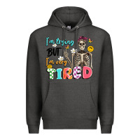 Charcoal Heather im trying but im very tired Premium Hoodie - Artiststas
