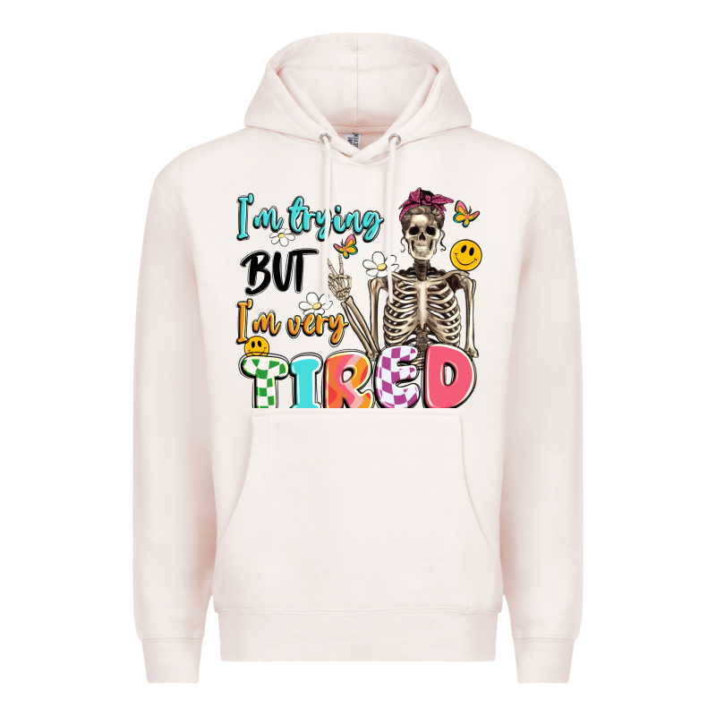 Im Trying But Im Very Tired Premium Hoodie by Artiststas | Teevron