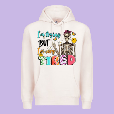 Im Trying But Im Very Tired Premium Hoodie Designed By Artiststas