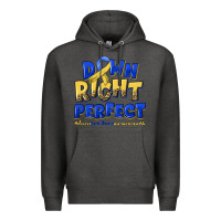 Down Right Perfect Down Syndrome Premium Hoodie | Teevron