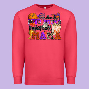 Somebody's Loud Mouth Basketball Mama Premium Sweatshirt Designed By Zillion Design Studio