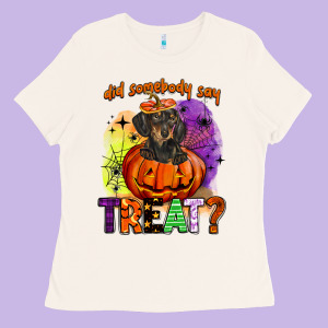 Did Somebody Say Treat Ladies Tee Designed By Barkaloodesign