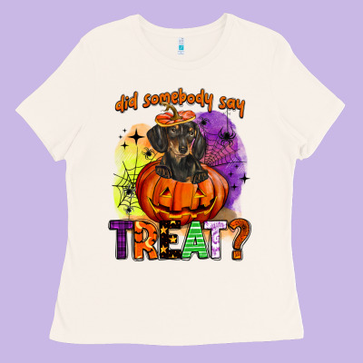 Did Somebody Say Treat Ladies Tee Designed By Barkaloodesign