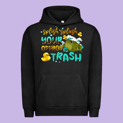 Splish Splash Your Opinion Is Trash Urban Hoodie Designed By Adodesignshop