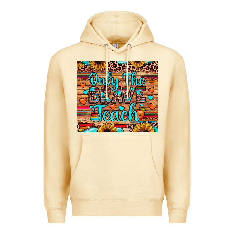 Only The Brave Teach Premium Hoodie by JahusDesignShop | Teevron