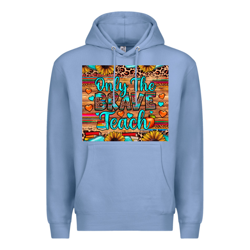 Only The Brave Teach Premium Hoodie by JahusDesignShop | Teevron