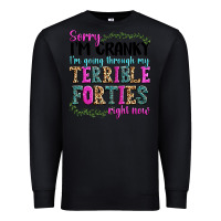 Black sorry im cranky im going through my terrible forti Premium Sweatshirt - texasbilliewilder
