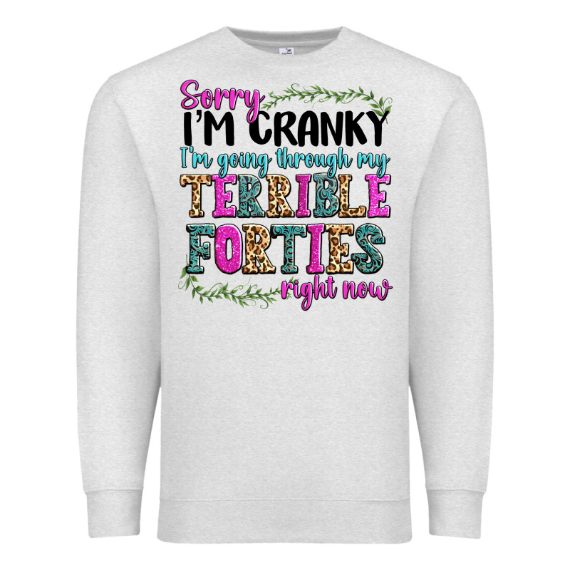 Sorry Im Cranky Im Going Through My Terrible Forti Premium Sweatshirt by texasbilliewilder | Teevron