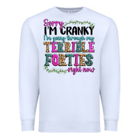 White sorry im cranky im going through my terrible forti Premium Sweatshirt - texasbilliewilder