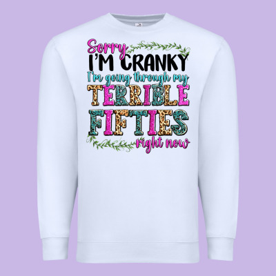 Premium Sweatshirt sorry i’m cranky i’m going through my terrible