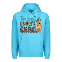 Too Bad I Don't Care Premium Hoodie | Teevron