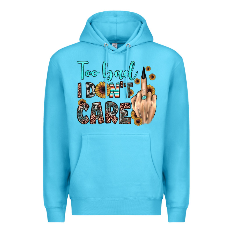 Too Bad I Don't Care Premium Hoodie by JahusDesignShop | Teevron