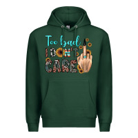 Sports Green too bad i don't care Premium Hoodie - JahusDesignShop