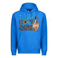 True Royal too bad i don't care Premium Hoodie - JahusDesignShop