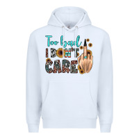 White too bad i don't care Premium Hoodie - JahusDesignShop