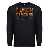 Black black teacher magic melanin male teacher Premium Sweatshirt - texasbilliewilder