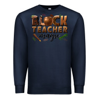 Navy black teacher magic melanin male teacher Premium Sweatshirt - texasbilliewilder