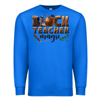 True Royal black teacher magic melanin male teacher Premium Sweatshirt - texasbilliewilder