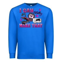 True Royal i can totally make that Premium Sweatshirt - texasbilliewilder