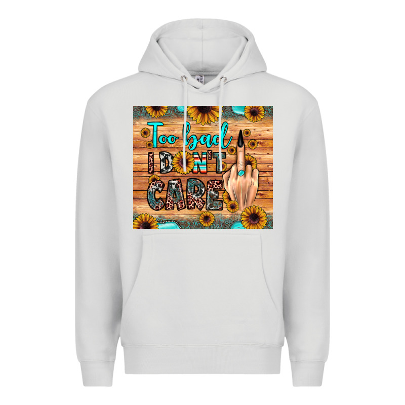 Too Bad I Don't Care Premium Hoodie by JahusDesignShop | Teevron