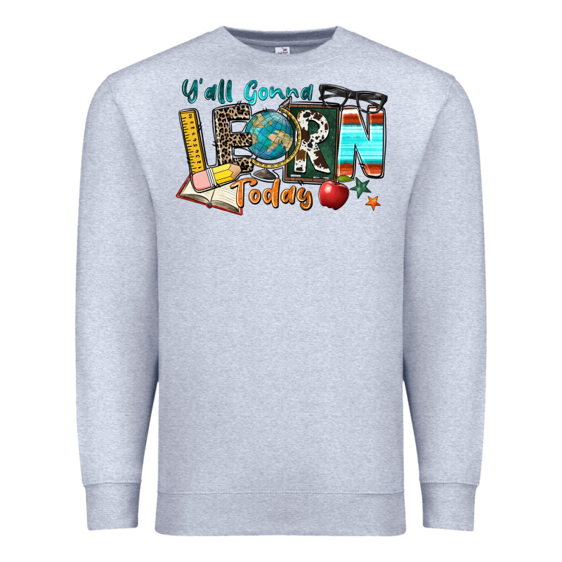 Y'all Gonna Learn Today Premium Sweatshirt by Zillion Design Studio | Teevron