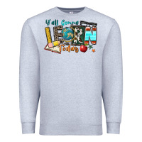 Heather Grey y'all gonna learn today Premium Sweatshirt - Zillion Design Studio