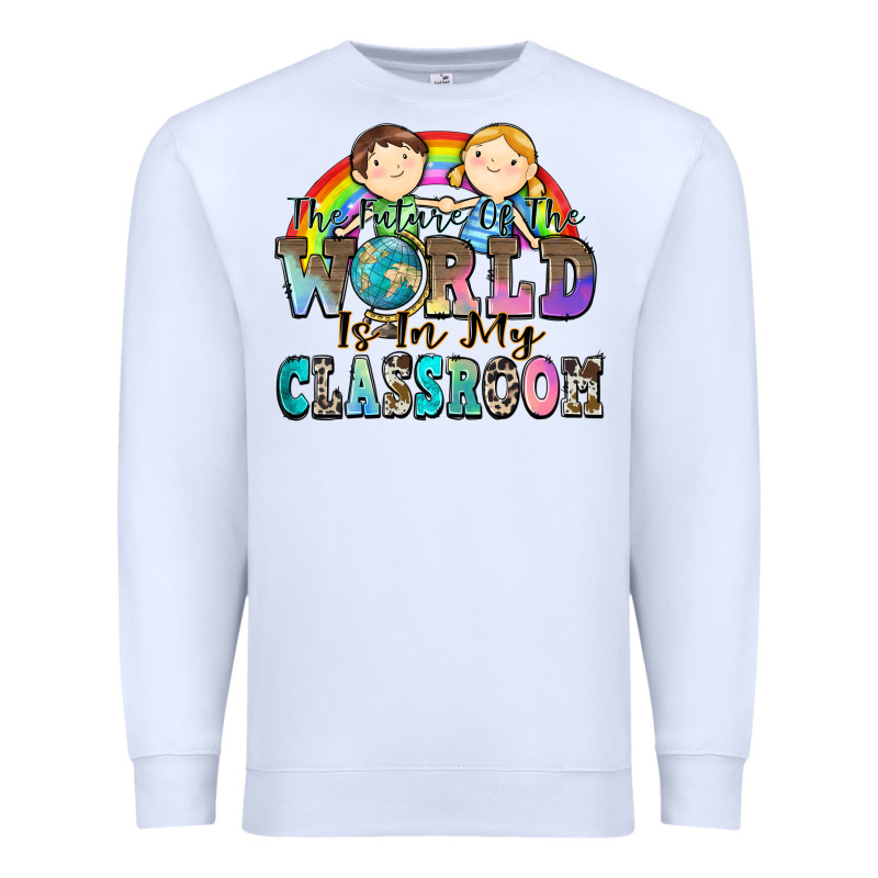 The Future Of The World Is In My Classroom Premium Sweatshirt by Zillion Design Studio | Teevron