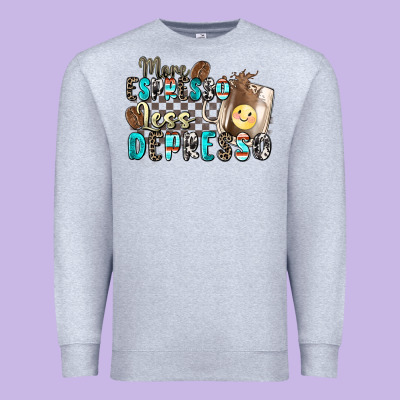 More Espresso Less Depresso Premium Sweatshirt Designed By Zillion Design Studio
