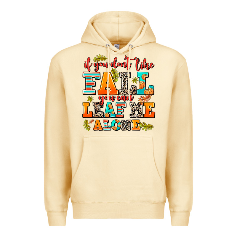 If You Dont Like Fall You Can Leaf Me Alone Premium Hoodie by AdoDesignShop | Teevron